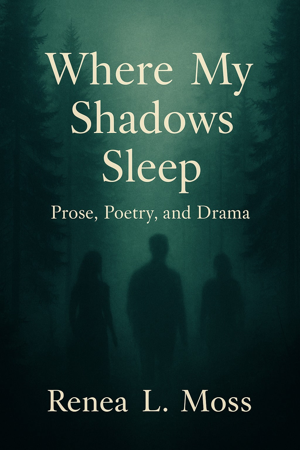 Where My Shadows Sleep: Prose, Poetry and Drama