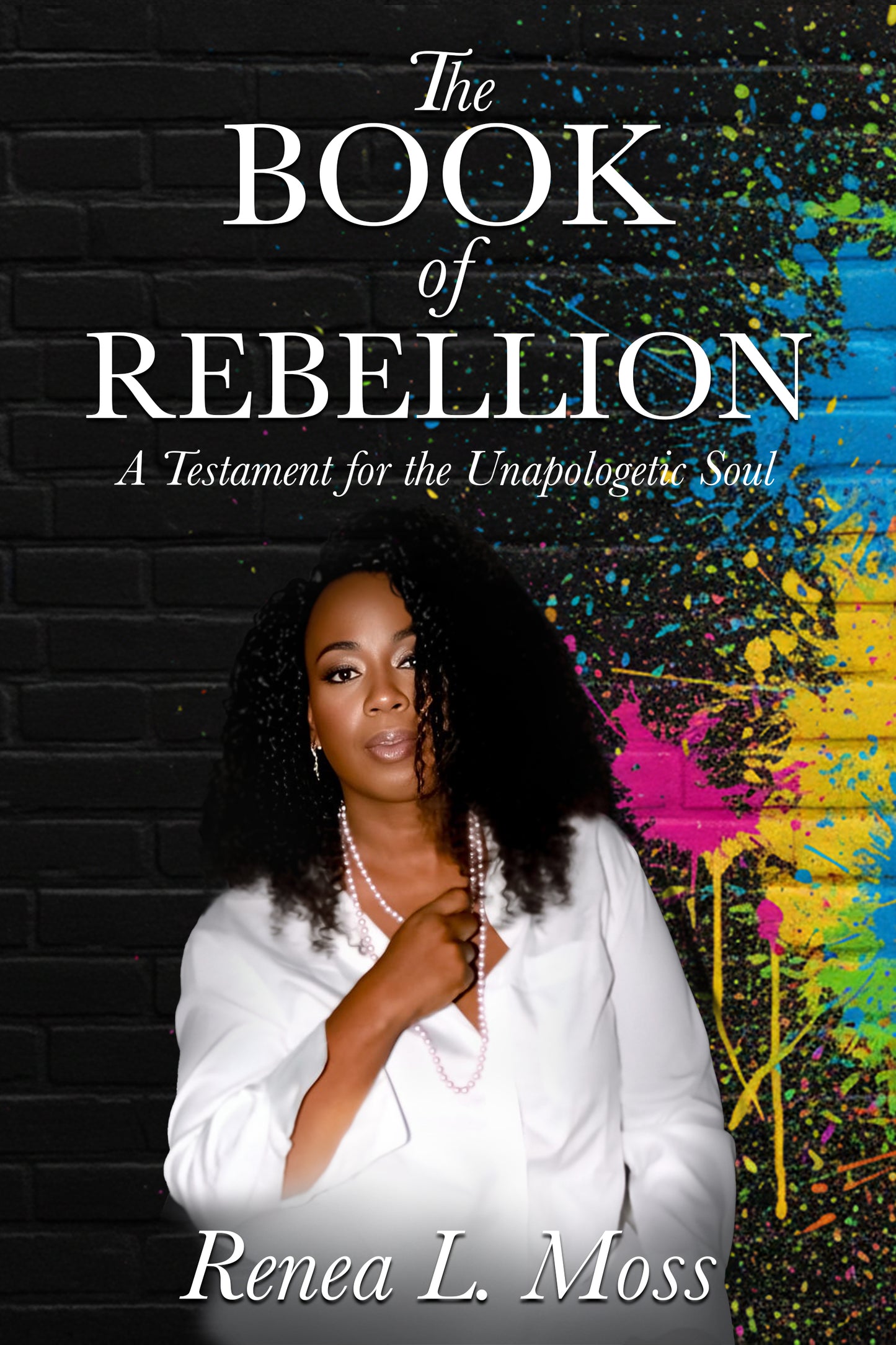 The Book of Rebellion: A Testament for the Unapologetic Soul